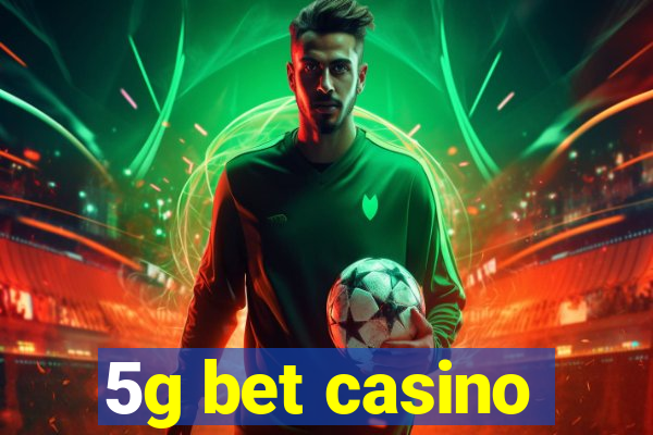 5g bet casino