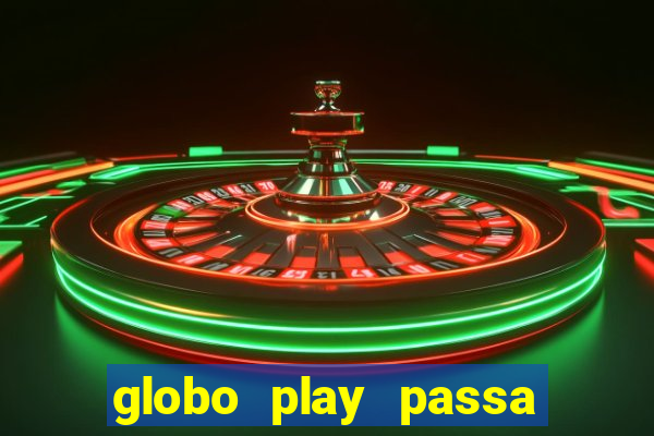 globo play passa jogo ao vivo