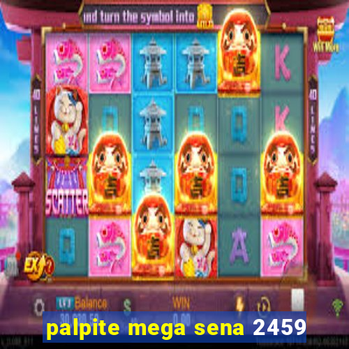 palpite mega sena 2459