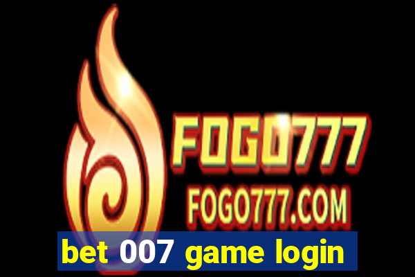 bet 007 game login