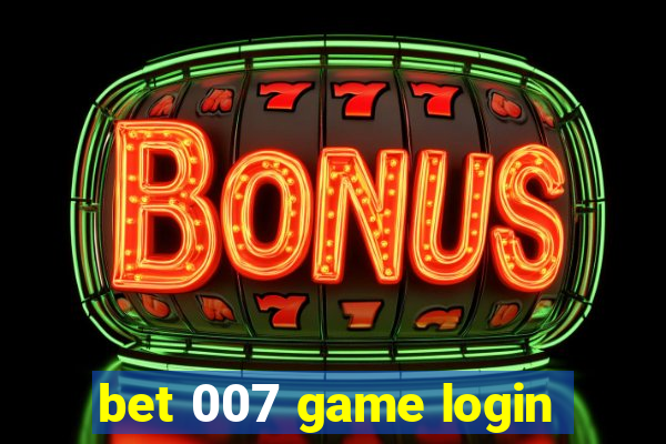 bet 007 game login