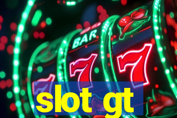 slot gt