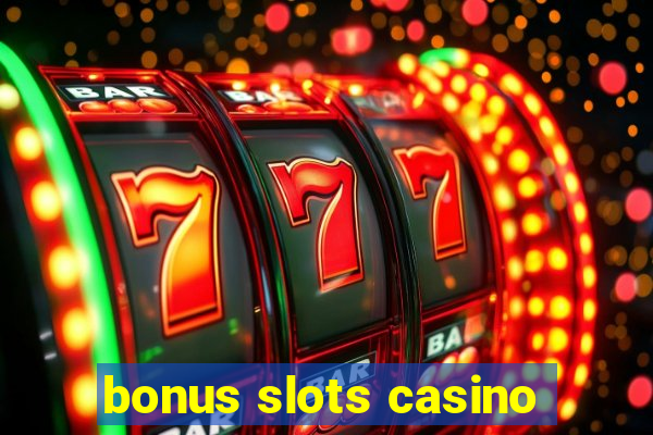 bonus slots casino