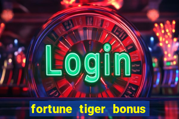 fortune tiger bonus 10 reais