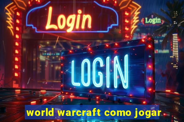 world warcraft como jogar