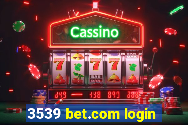 3539 bet.com login