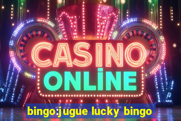 bingo:jugue lucky bingo