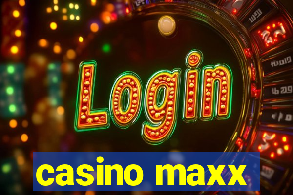 casino maxx