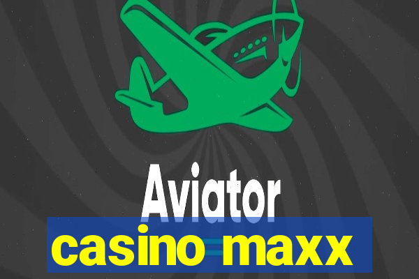 casino maxx