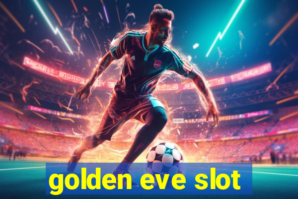 golden eve slot