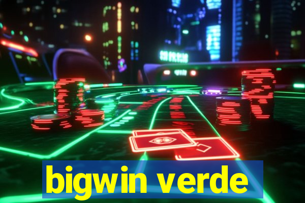 bigwin verde