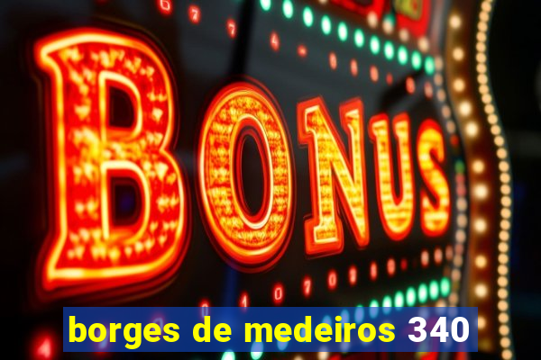 borges de medeiros 340