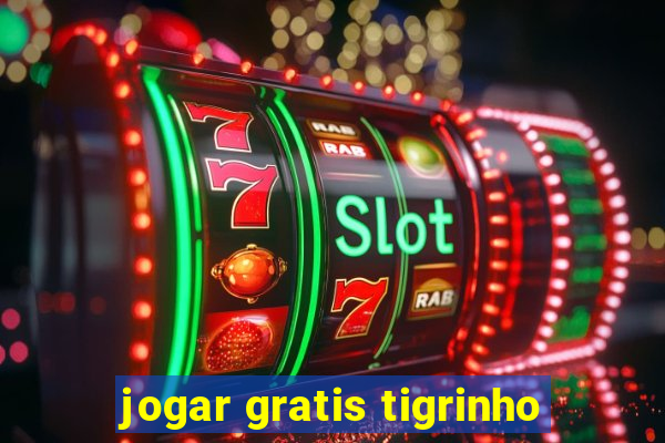 jogar gratis tigrinho