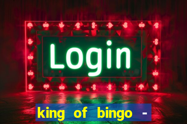 king of bingo - video bingo