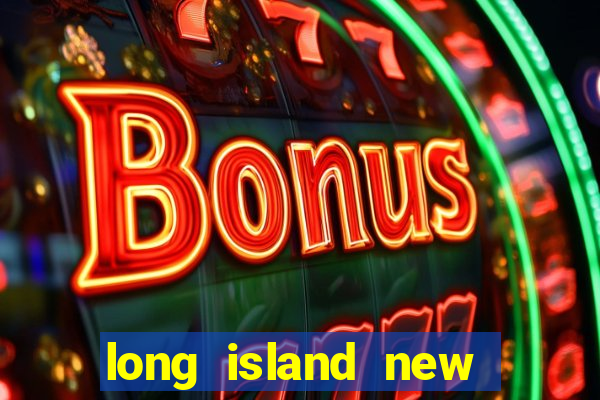 long island new york casino