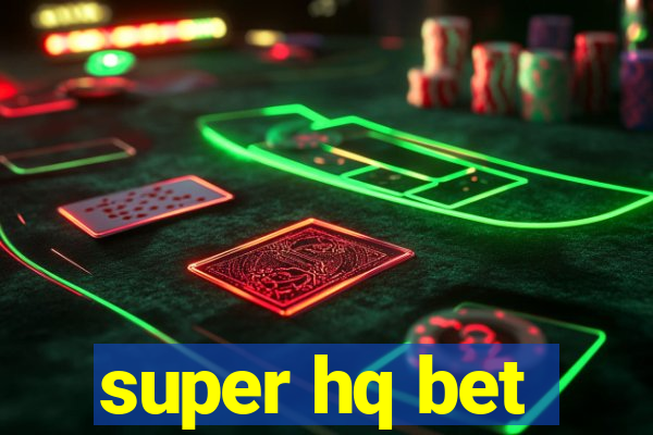 super hq bet