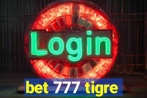 bet 777 tigre