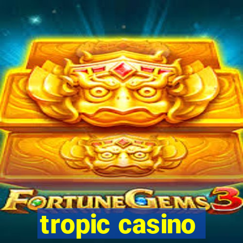 tropic casino