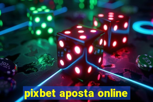 pixbet aposta online