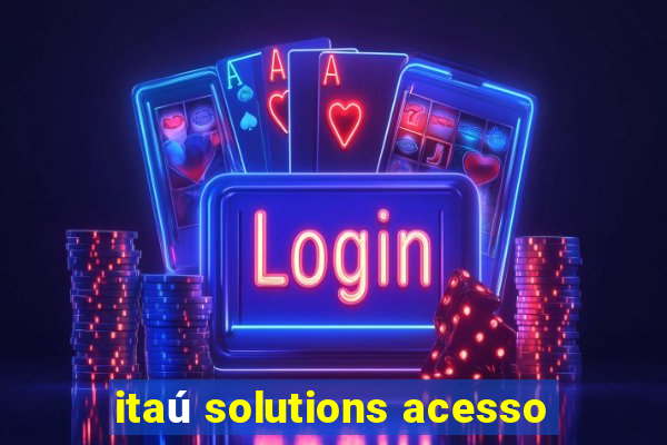 itaú solutions acesso