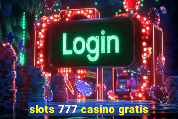 slots 777 casino gratis