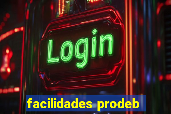 facilidades prodeb