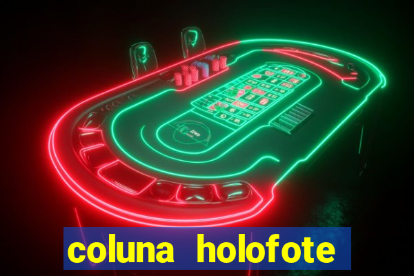 coluna holofote bahia noticias