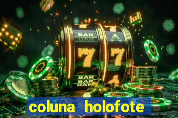 coluna holofote bahia noticias