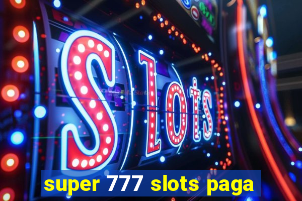 super 777 slots paga