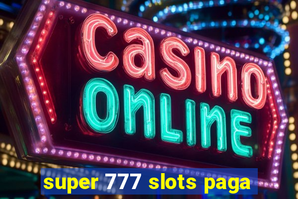 super 777 slots paga