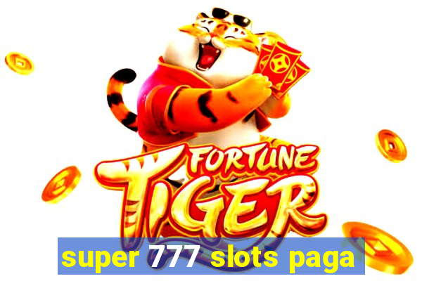 super 777 slots paga