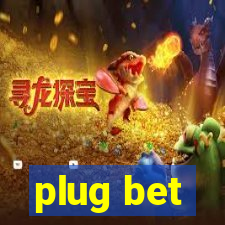 plug bet