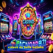 videos da belle belinha