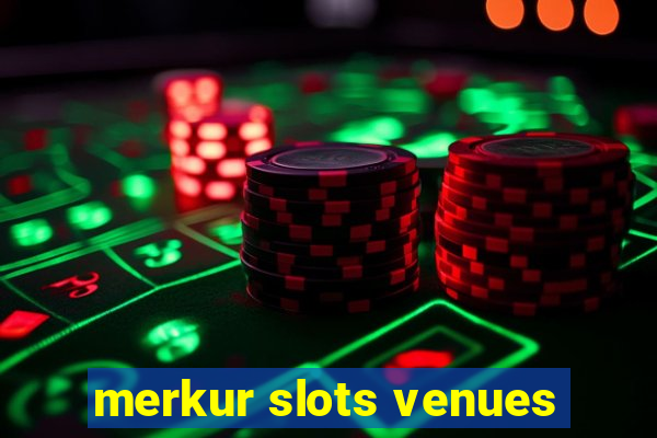 merkur slots venues