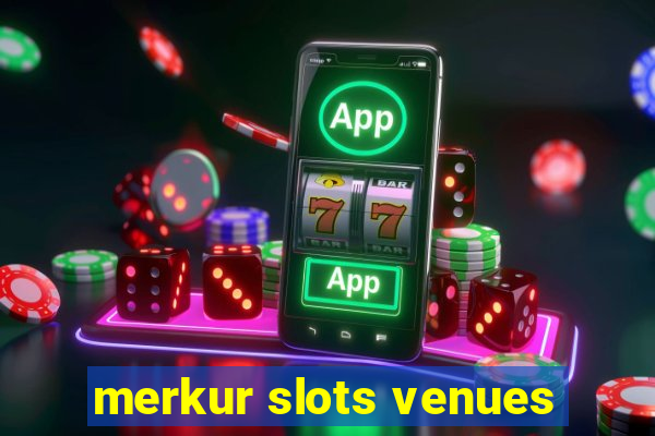 merkur slots venues