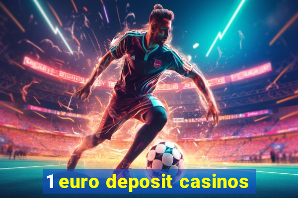 1 euro deposit casinos