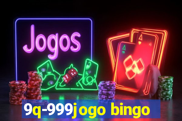 9q-999jogo bingo