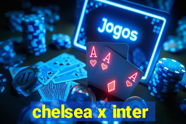 chelsea x inter