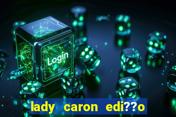 lady caron edi??o limitada baccarat