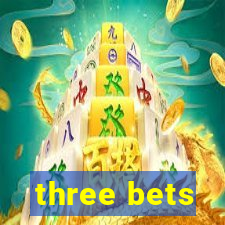 three bets