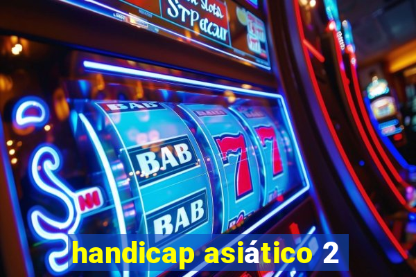 handicap asiático 2