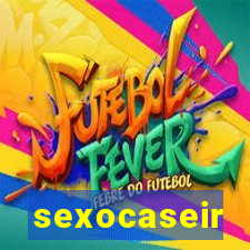 sexocaseir