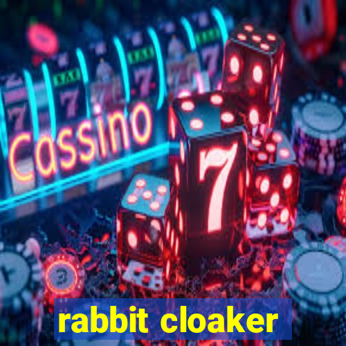 rabbit cloaker