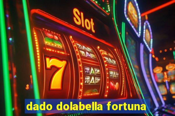 dado dolabella fortuna