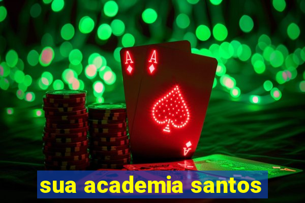 sua academia santos