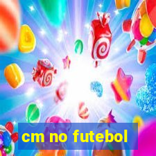 cm no futebol