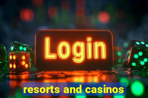 resorts and casinos