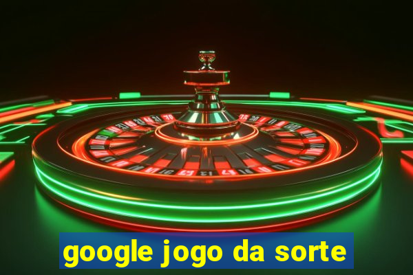 google jogo da sorte