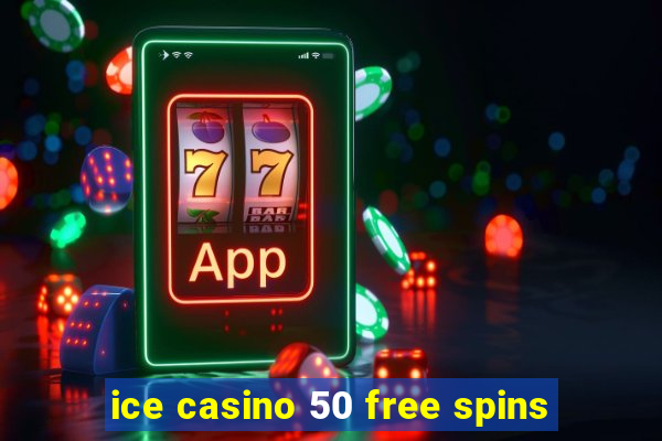 ice casino 50 free spins