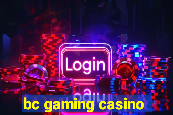 bc gaming casino